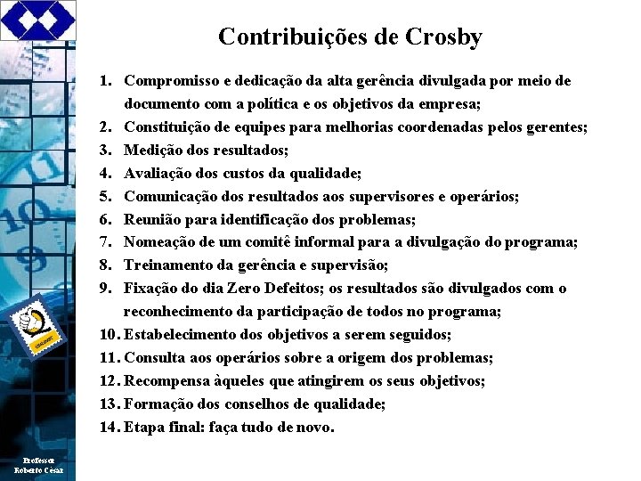 Contribuições de Crosby 1. Compromisso e dedicação da alta gerência divulgada por meio de