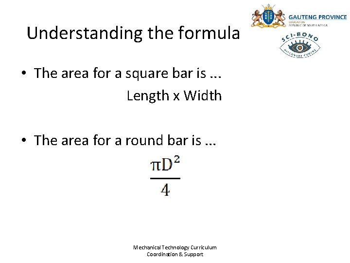 Understanding the formula • The area for a square bar is. . . Length