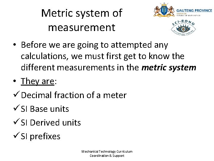 Metric system of measurement • Before we are going to attempted any calculations, we