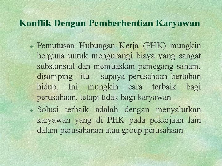 Konflik Dengan Pemberhentian Karyawan l l Pemutusan Hubungan Kerja (PHK) mungkin berguna untuk mengurangi