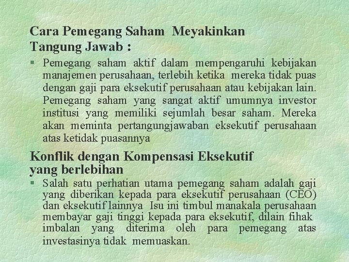 Cara Pemegang Saham Meyakinkan Tangung Jawab : § Pemegang saham aktif dalam mempengaruhi kebijakan