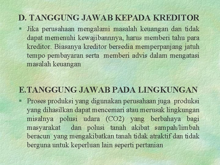 D. TANGGUNG JAWAB KEPADA KREDITOR § Jika perusahaan mengalami masalah keuangan dan tidak dapat