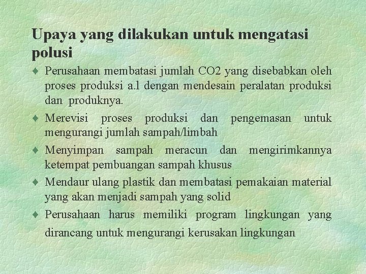 Upaya yang dilakukan untuk mengatasi polusi ¨ Perusahaan membatasi jumlah CO 2 yang disebabkan