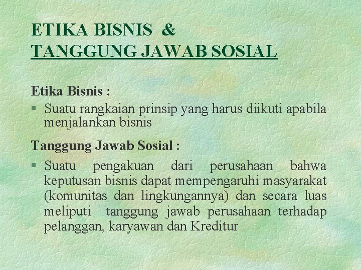 ETIKA BISNIS & TANGGUNG JAWAB SOSIAL Etika Bisnis : § Suatu rangkaian prinsip yang