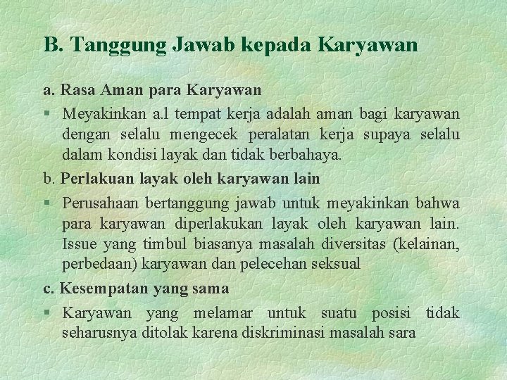 B. Tanggung Jawab kepada Karyawan a. Rasa Aman para Karyawan § Meyakinkan a. l