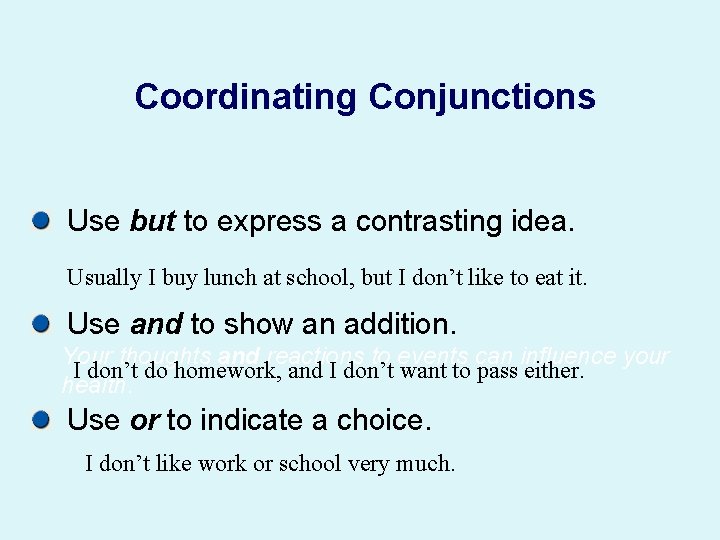 Coordinating Conjunctions Use but to express a contrasting idea. Usually I buy lunch at