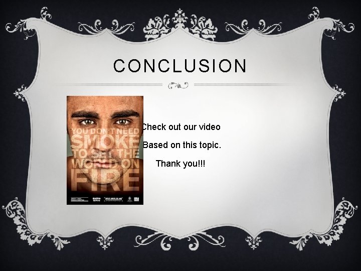 CONCLUSION Check out our video Based on this topic. Thank you!!! CONCLUSION Check out our video Based on this topic. Thank you!!!