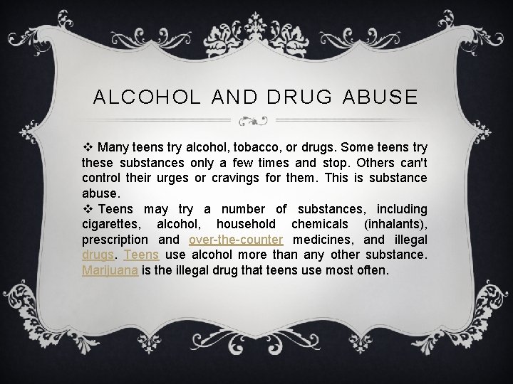 ALCOHOL AND DRUG ABUSE v Many teens try alcohol, tobacco, or drugs. Some teens