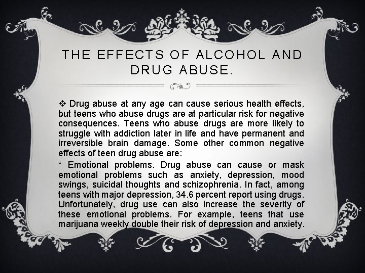 THE EFFECTS OF ALCOHOL AND DRUG ABUSE. v Drug abuse at any age can
