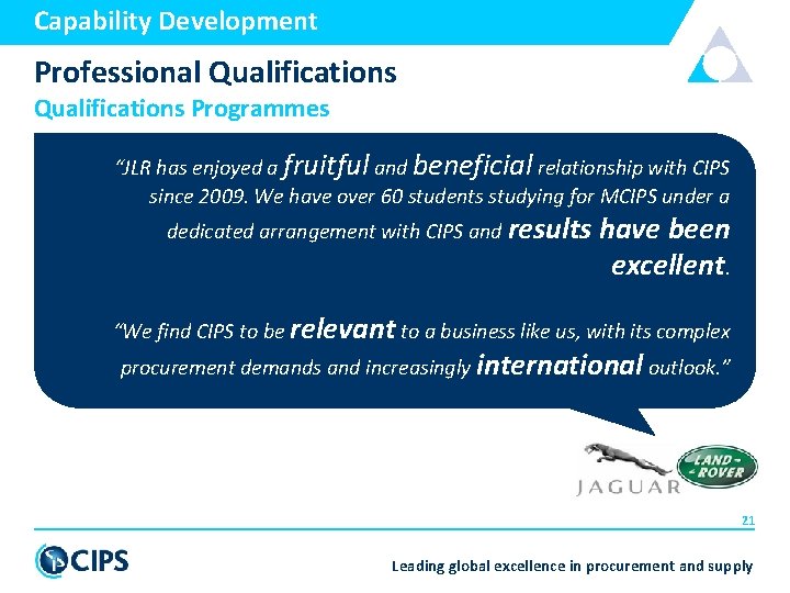 Capability Development Professional Qualifications Programmes “JLR has enjoyed a fruitful and beneficial relationship with