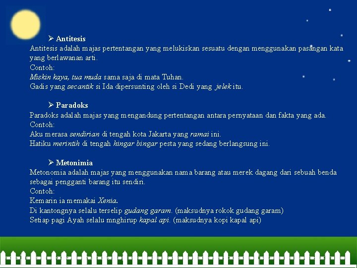 Ø Antitesis adalah majas pertentangan yang melukiskan sesuatu dengan menggunakan pasangan kata yang berlawanan