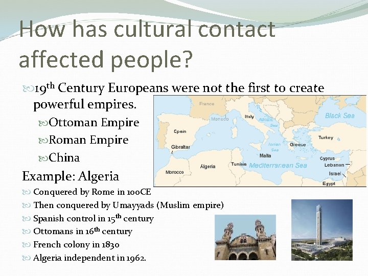 How has cultural contact affected people? 19 th Century Europeans were not the first