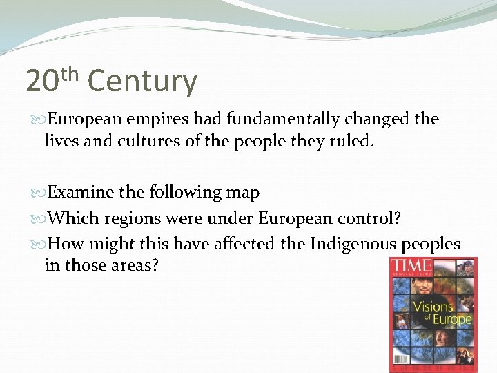 th 20 Century European empires had fundamentally changed the lives and cultures of the