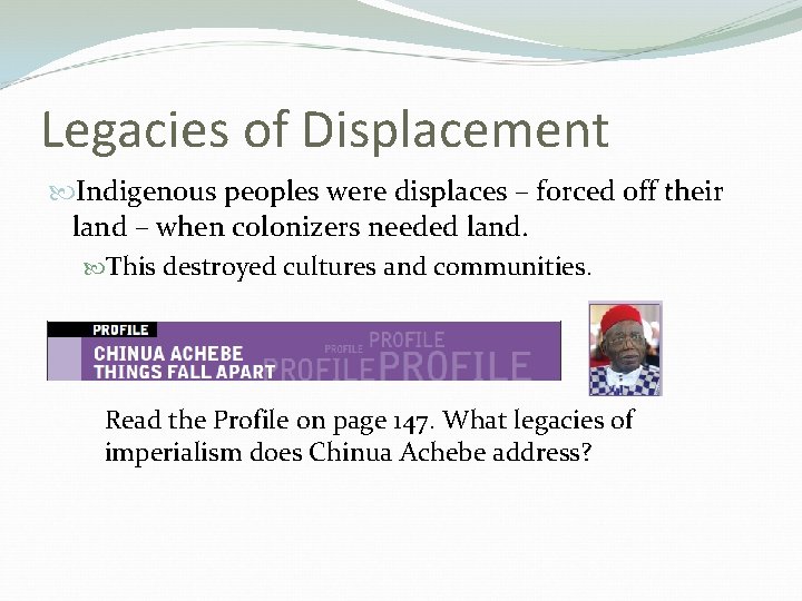 Legacies of Displacement Indigenous peoples were displaces – forced off their land – when