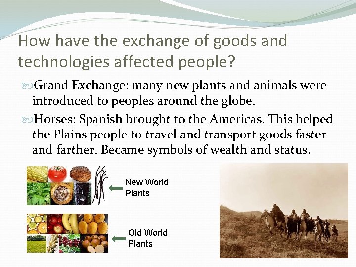 How have the exchange of goods and technologies affected people? Grand Exchange: many new