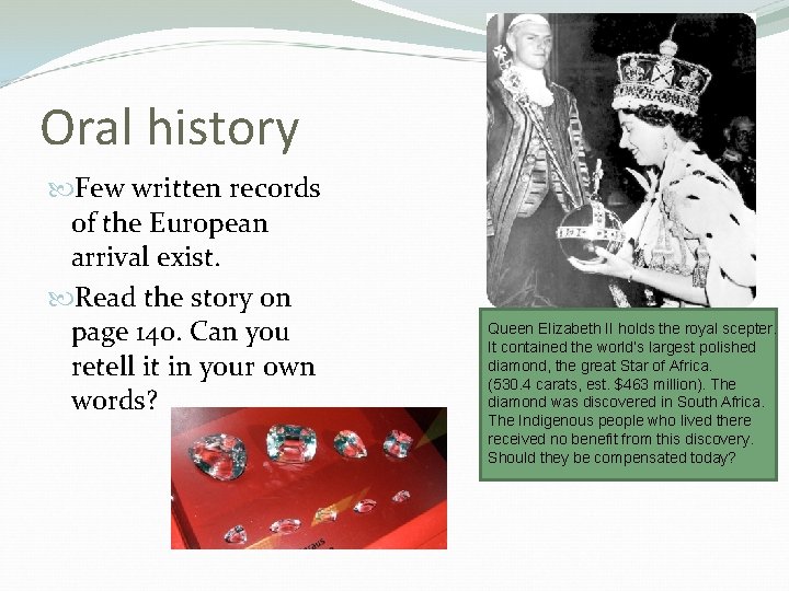 Oral history Few written records of the European arrival exist. Read the story on