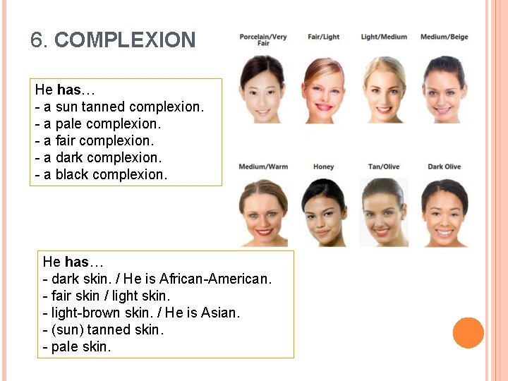 6. COMPLEXION He has… - a sun tanned complexion. - a pale complexion. -