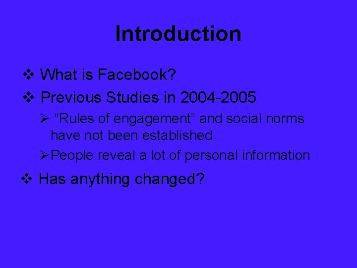 Introduction v What is Facebook? v Previous Studies in 2004 -2005 Ø “Rules of