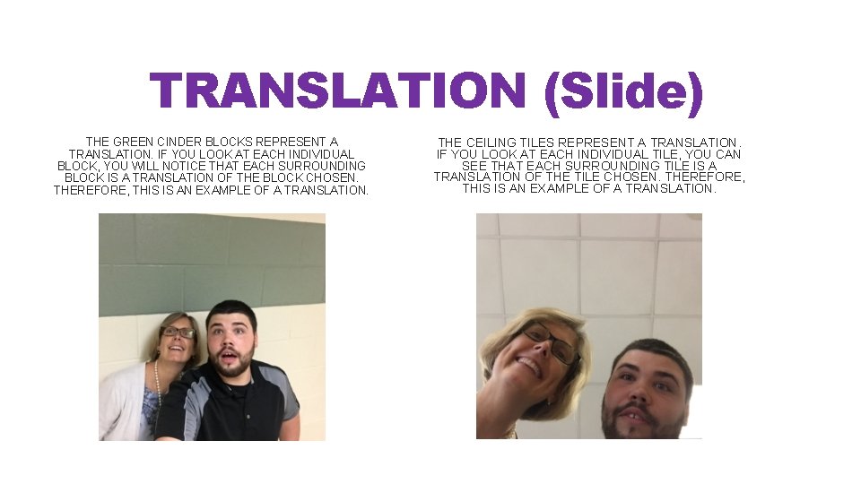 TRANSLATION (Slide) THE GREEN CINDER BLOCKS REPRESENT A TRANSLATION. IF YOU LOOK AT EACH