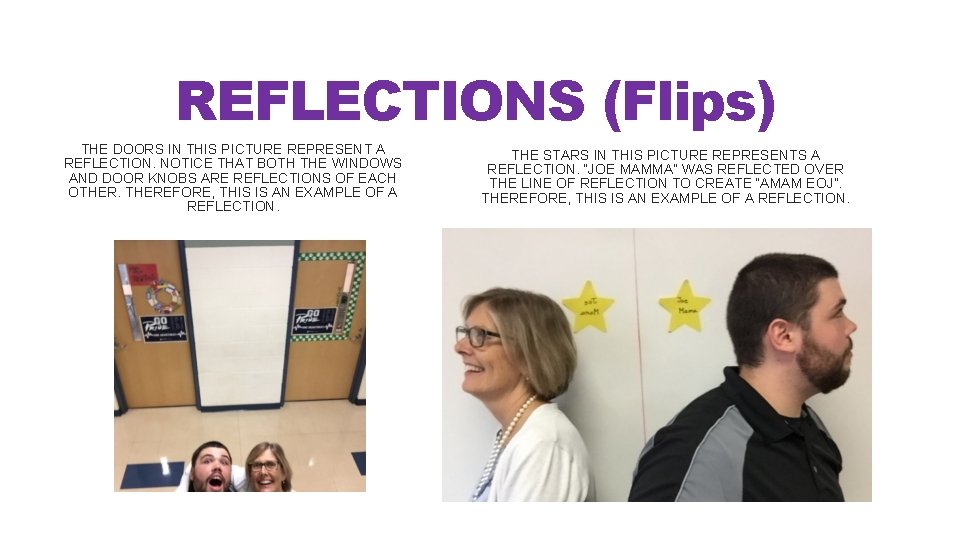 REFLECTIONS (Flips) THE DOORS IN THIS PICTURE REPRESENT A REFLECTION. NOTICE THAT BOTH THE