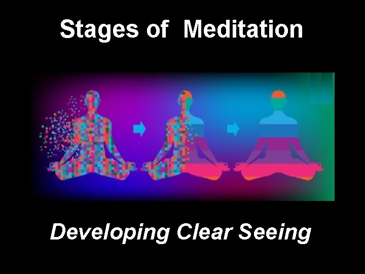 Stages of Meditation Developing Clear Seeing 