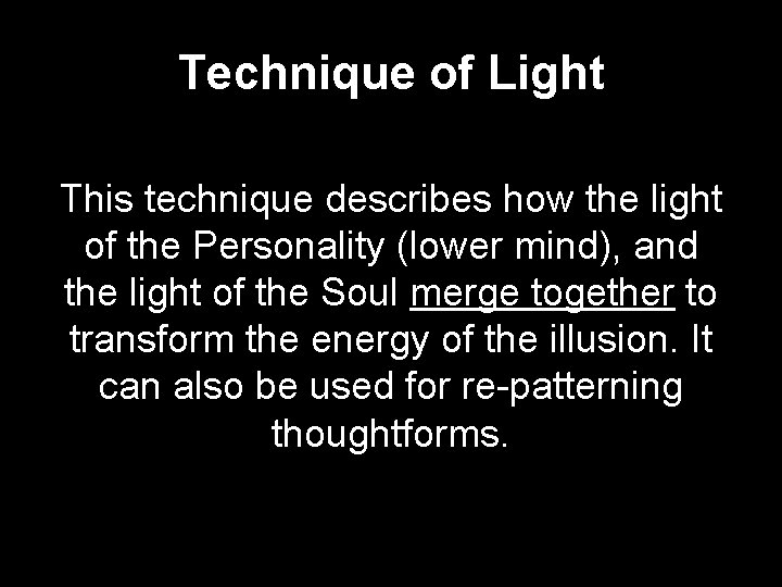 Technique of Light This technique describes how the light of the Personality (lower mind),