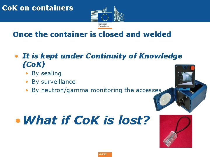 Co. K on containers Once the container is closed and welded • It is