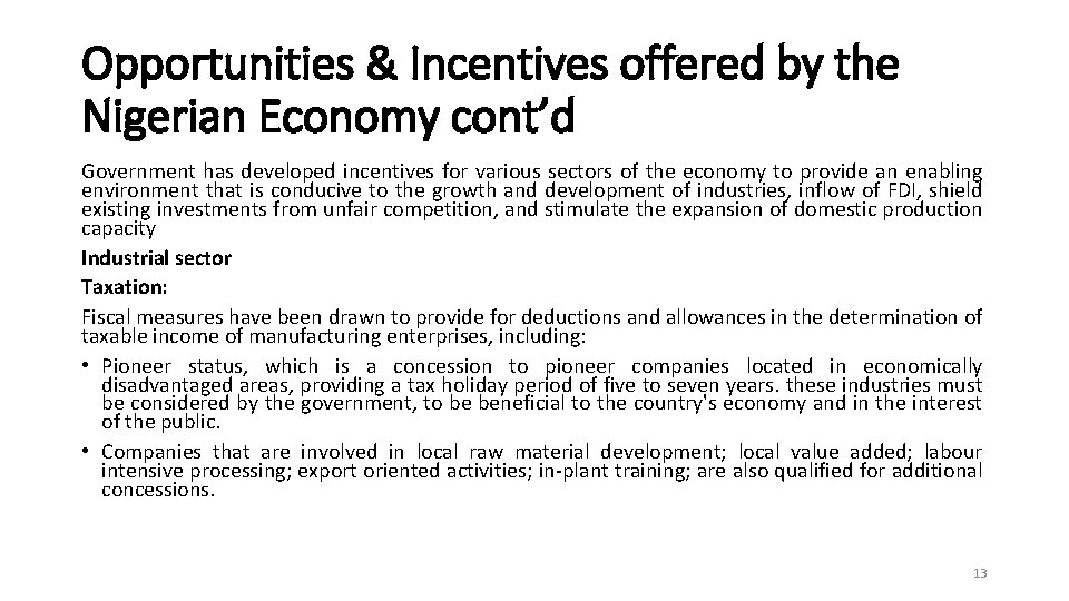 Opportunities & Incentives offered by the Nigerian Economy cont’d Government has developed incentives for