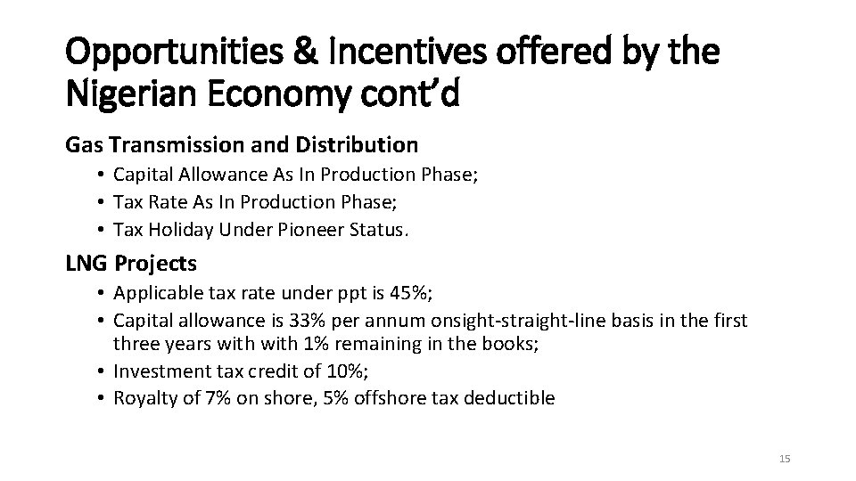 Opportunities & Incentives offered by the Nigerian Economy cont’d Gas Transmission and Distribution •