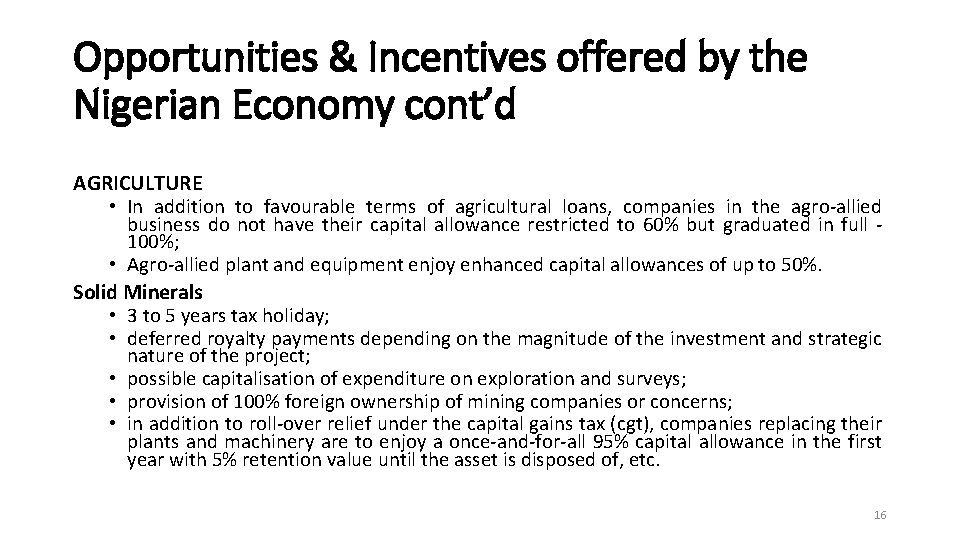 Opportunities & Incentives offered by the Nigerian Economy cont’d AGRICULTURE • In addition to