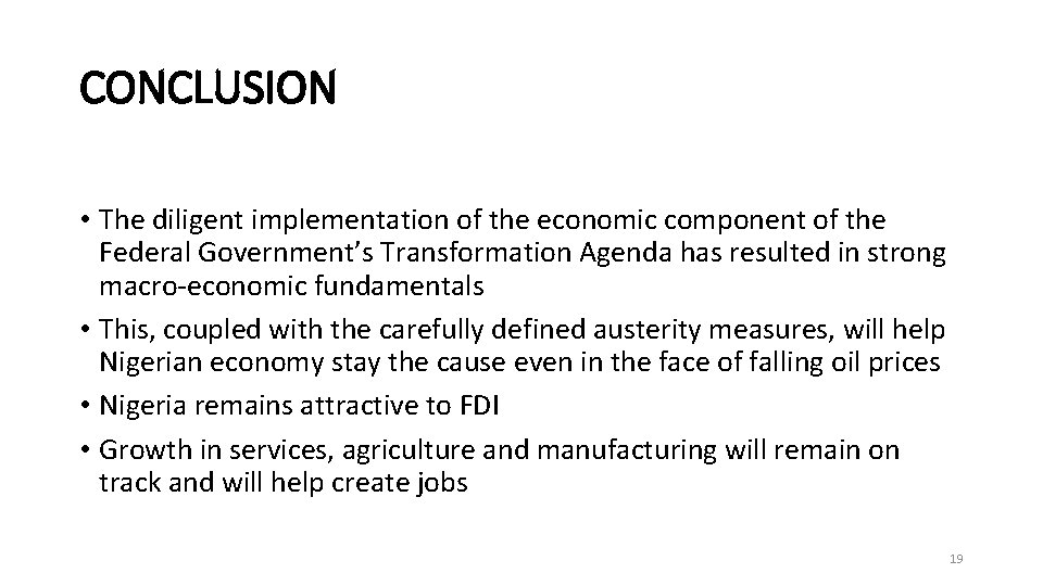 CONCLUSION • The diligent implementation of the economic component of the Federal Government’s Transformation