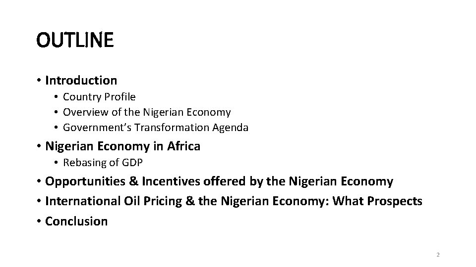 OUTLINE • Introduction • Country Profile • Overview of the Nigerian Economy • Government’s