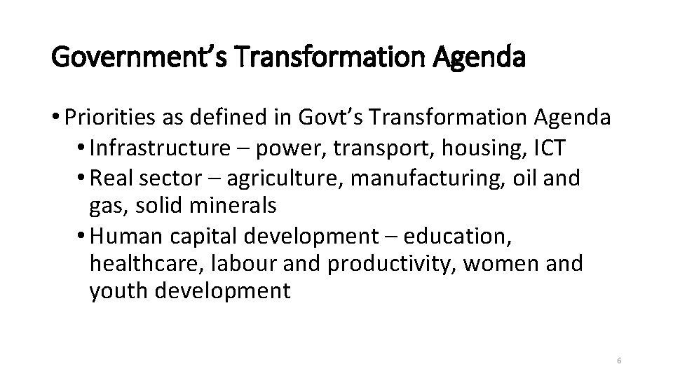 Government’s Transformation Agenda • Priorities as defined in Govt’s Transformation Agenda • Infrastructure –