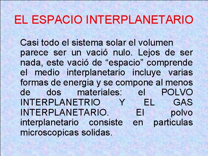 EL ESPACIO INTERPLANETARIO Casi todo el sistema solar el volumen parece ser un vació