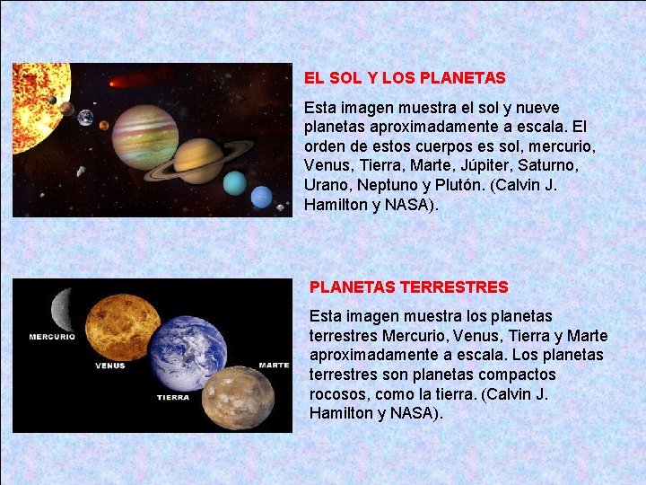 EL SOL Y LOS PLANETAS Esta imagen muestra el sol y nueve planetas aproximadamente