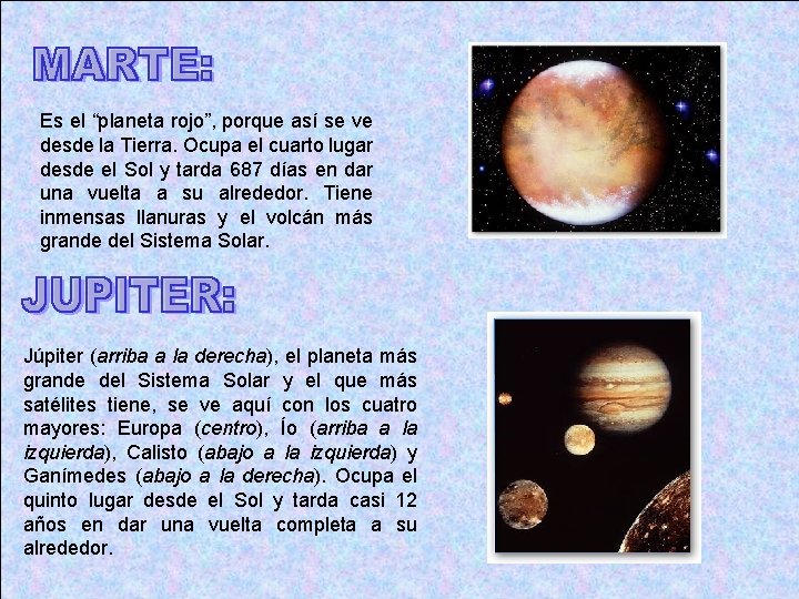 Es el “planeta rojo”, porque así se ve desde la Tierra. Ocupa el cuarto