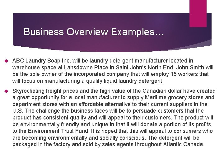 Business Overview Examples… ABC Laundry Soap Inc. will be laundry detergent manufacturer located in