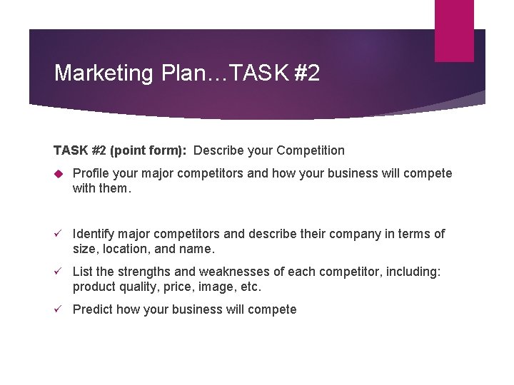 Marketing Plan…TASK #2 (point form): Describe your Competition Profile your major competitors and how