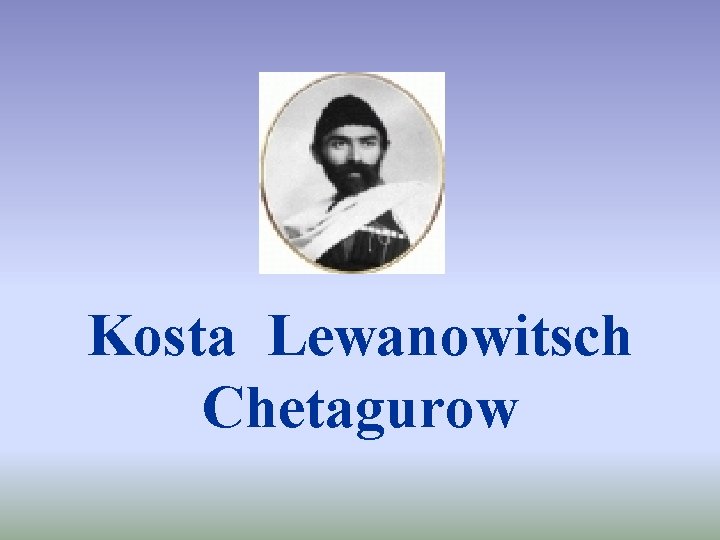 Kosta Lewanowitsch Chetagurow 