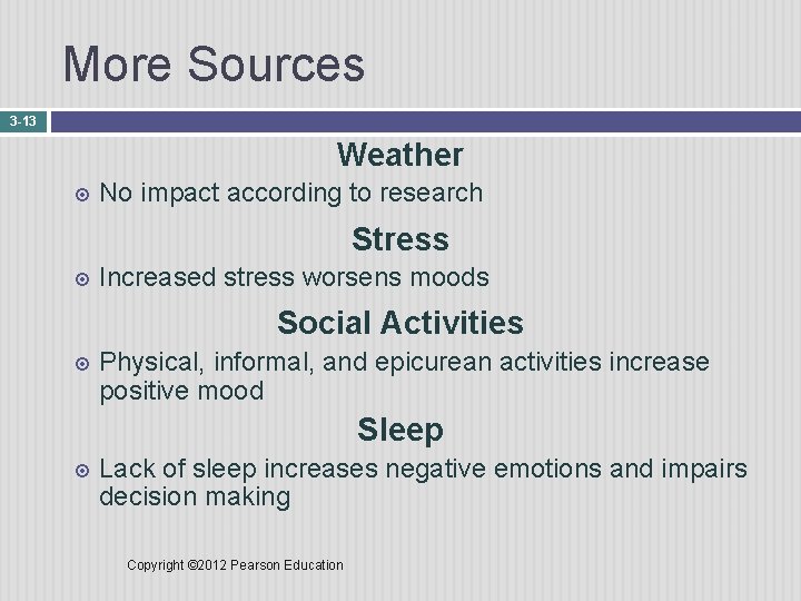 More Sources 3 -13 Weather No impact according to research Stress Increased stress worsens