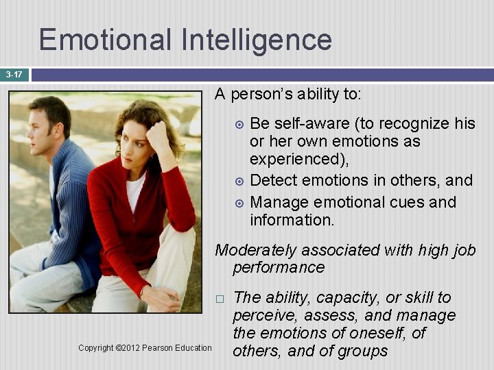Emotional Intelligence 3 -17 A person’s ability to: Be self-aware (to recognize his or