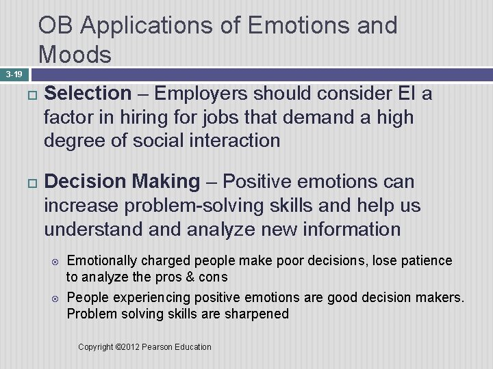 OB Applications of Emotions and Moods 3 -19 Selection – Employers should consider EI