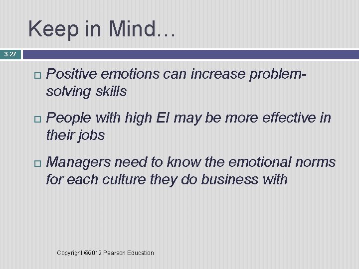 Keep in Mind… 3 -27 Positive emotions can increase problemsolving skills People with high