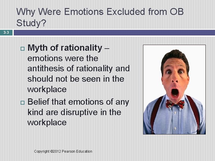 Why Were Emotions Excluded from OB Study? 3 -3 Myth of rationality – emotions