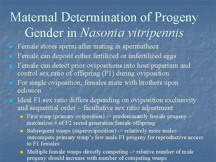 Maternal Determination of Progeny Gender in Nasonia vitripennis n n n Female stores sperm