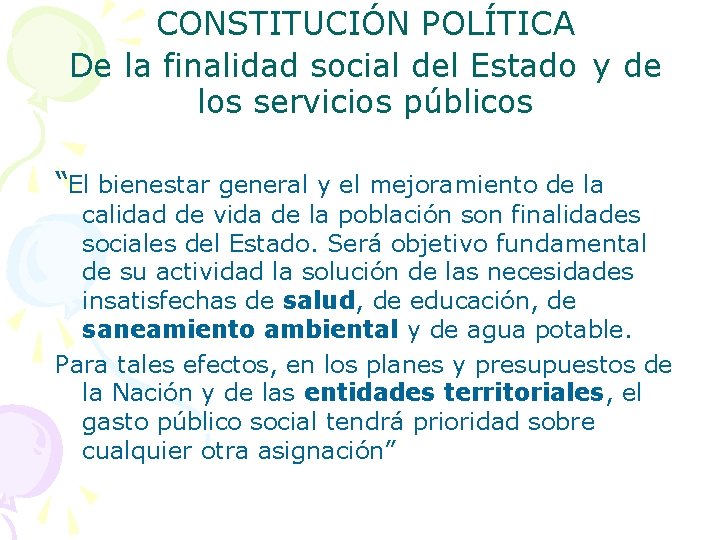 CONSTITUCIÓN POLÍTICA De la finalidad social del Estado y de los servicios públicos “El