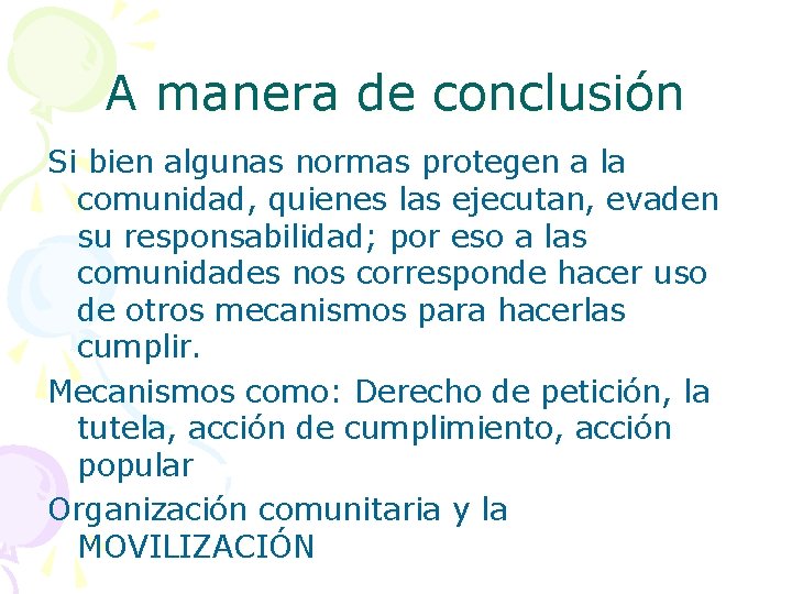 A manera de conclusión Si bien algunas normas protegen a la comunidad, quienes las