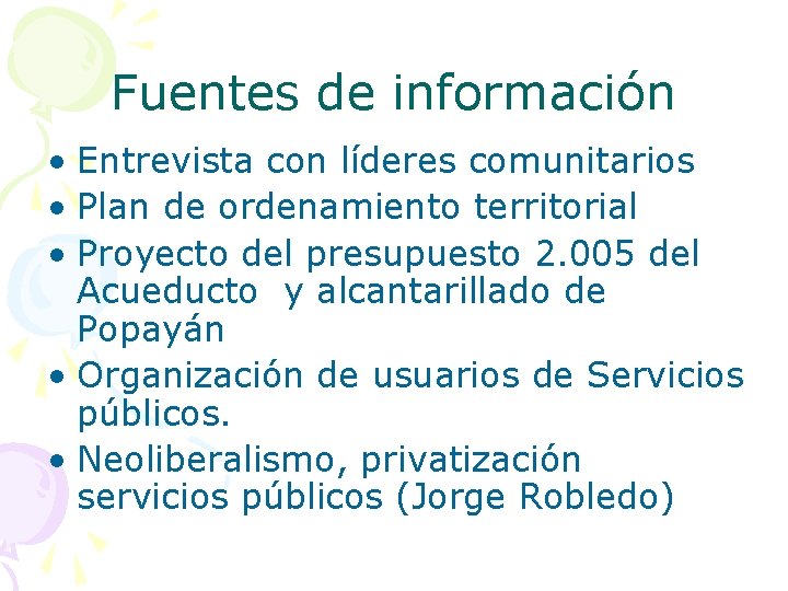 Fuentes de información • Entrevista con líderes comunitarios • Plan de ordenamiento territorial •