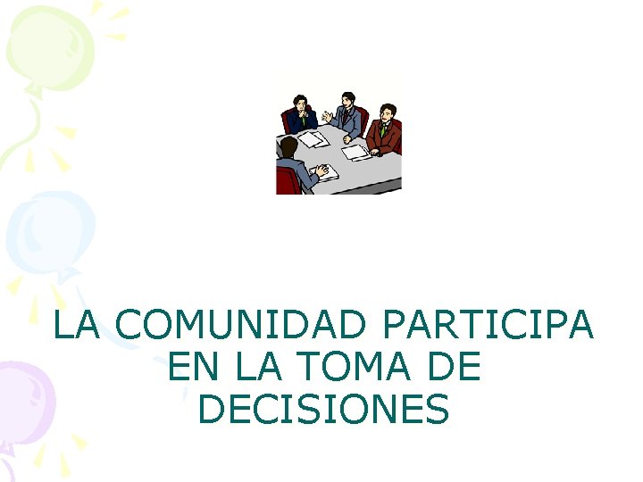LA COMUNIDAD PARTICIPA EN LA TOMA DE DECISIONES 
