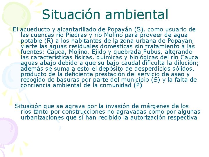 Situación ambiental El acueducto y alcantarillado de Popayán (S), como usuario de las cuencas